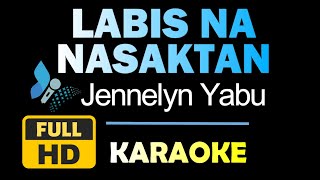 Labis Na Nasaktan  Jennelyn Yabu  Full Version Karaoke  HD Instrumental [upl. by Hebel304]