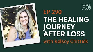 Love Loss and Life After with Kelsey Chittick  The Mark Groves Podcast [upl. by Nywnorb103]