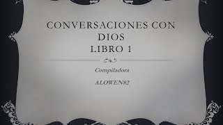 CONVERSACIONES CON DIOS LIBRO 1 COMPLETO [upl. by Rosabelle]