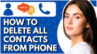 How To Delete All Contacts From Phone  Full Guide [upl. by Aiki]