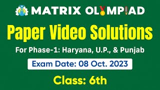 Matrix Olympiad 8 Oct 2023 Exam Class 6th Paper Video Solutions of All Subjects [upl. by Aihc]