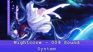 Nightcore  009 Sound System [upl. by Tikna16]