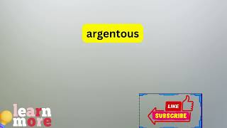 How to Pronounce argentous [upl. by Azrim805]