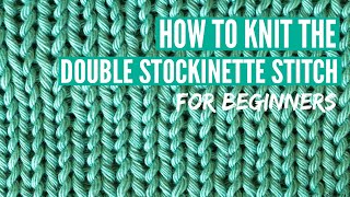 How to knit the Double Stockinette Stitch  Step by step tutorial for beginners [upl. by Fredela]