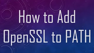 How to Add OpenSSL to PATH [upl. by Eedoj246]