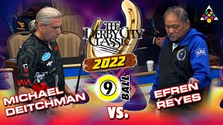 EFREN REYES vs MICHAEL DEITCHMAN  2022 Derby City Classic 9Ball Division [upl. by Yerocal679]