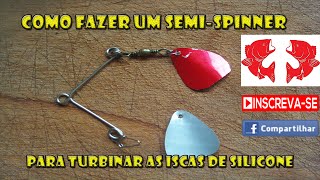 Como fazer um Semi Spinner Dicas e Pescas [upl. by Eugenle]