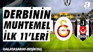 Galatasaray  Beşiktaş Derbisinin Muhtemel İlk 11leri Belli Oldu  A Spor  Takım Oyunu [upl. by Siblee]