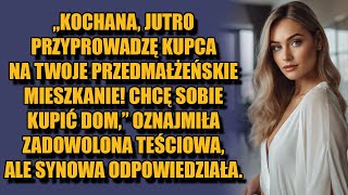 „Kochana jutro przyprowadzę kupca na twoje przedmałżeńskie mieszkanie Chcę dom” powiedziała [upl. by Ahsimrac]