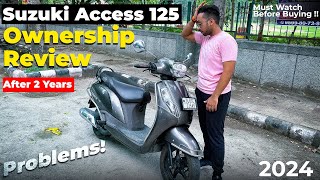 SUZUKI ACCESS 125 BS6 OWNERSHIP REVIEW AFTER 2 YEAR  MUST WATCH IT BEFORE BUYING  2024 [upl. by Macey]