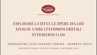 Esplorare la vita e le opere di Luigi Einaudi unire i patrimoni digitali attraverso i LOD R Testa [upl. by Claudia]