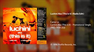 Camp Lo  Luchini Aka This Is It Radio Edit [upl. by Dobrinsky]