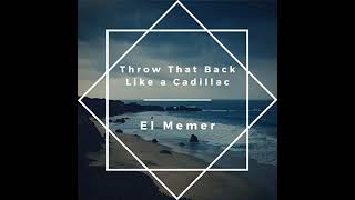 Throw That Back Like a Cadillac  El Memer Clean Version Official Audio [upl. by Allison]