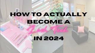 HOW TO ACTUALLY BECOME A LASH TECH IN 2024 [upl. by Eelyab]