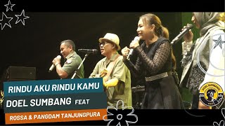 Rindu Aku Rindu Kamu Doel Sumbang feat Rossa amp Pangdam Tanjung Pura  Konser Pontianak [upl. by Ive279]