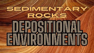 Sedimentary Rocks And Their Depositional Environments [upl. by Fornof]