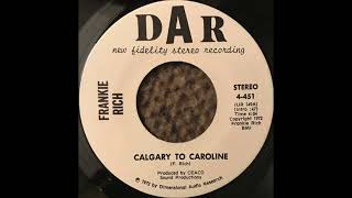 Frankie Rich  Calgary To Caroline 1972 Rockabilly Outsider [upl. by Lotte418]