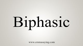 How To Say Biphasic [upl. by Latsirk]