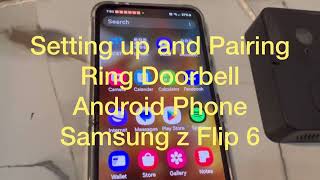 Ring Doorbell  Bluetooth WiFI Connecting to Android Phone  Setting Up  Pairing to Z Flip6 [upl. by Tristis]