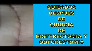 CUIDADOS Y ACTIVIDADES QUE PUEDES HACER DESPUES DE UNA CIRUGIAHISTERECTOMIA Y OOFORECTOMIA [upl. by Ahsimit356]