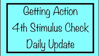 Getting Action  4th Stimulus Check amp Daily Update [upl. by Enoch516]