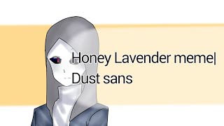 Honey Lavender memeDust sans [upl. by Phyllis]