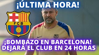 ¡ÚLTIMA HORA BOMBAZO EN BARCELONA  DEJARÁ EL CLUB EN 24 HORAS [upl. by Ennovihc874]