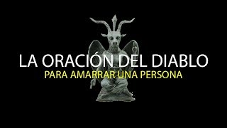 La Oración del Diablo para Amarrar una persona [upl. by Eanram865]