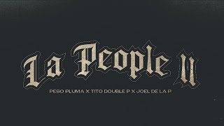 LA PEOPLE II Video Oficial  Peso Pluma Tito Double P Joel De La P [upl. by Ruthe324]