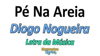 Diogo Nogueira  Pé na Areia  Letra  Lyrics [upl. by Reteip]