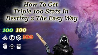 How To Get Triple 100 Stats In Destiny 2 The Easy Way [upl. by Enelram]