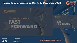 SIGGRAPH Asia 2023 – Technical Papers Fast Forward Presenters on 12 Dec Day 1 [upl. by Roddy559]