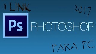 CÓMO DESCARGAR PHOTOSHOP GRATIS PARA PC 2017 [upl. by Sacks]