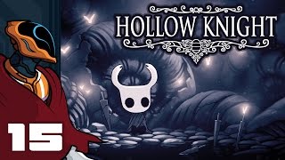 Lets Play Hollow Knight  PC Gameplay Part 15  HORRORS WITHOUT END [upl. by Philbert]