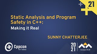 Static Analysis and Program Safety in C Making it Real  Sunny Chatterjee  CppCon 2021 [upl. by Inohs]