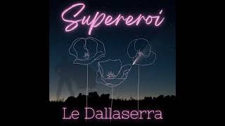 SUPEREROI  Le Dallaserra [upl. by Wadesworth983]