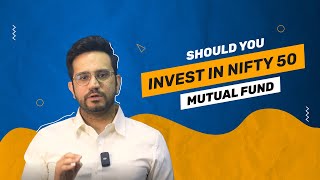 Should You Invest In Nifty 50 Mutual Fund [upl. by Marba]