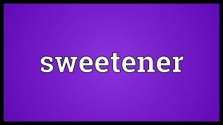 Sweetener Meaning [upl. by Merri]