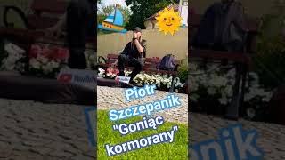 Pan Piotr SzczepanikGoniąc kormorany ⛵🌞💙 najpiękniejszepolskiepiosenki niezapomnianiartyści [upl. by Clarance109]