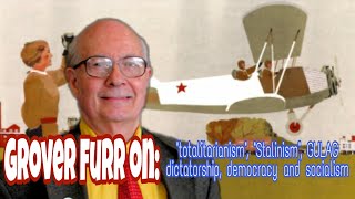 Grover Furr on quottotalitarianismquot quotStalinismquot democracy and socialism [upl. by Wain]