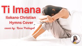 Ti Imana Cover With Lyrics  Rose Portugal  ilokanochristiansong ilokanochristiansongscovers [upl. by Keemahs59]