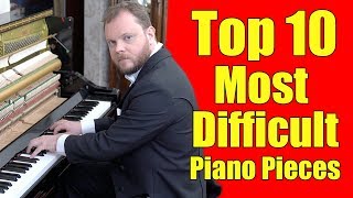 Top 10 Most Difficult Piano Pieces [upl. by Bonnell]