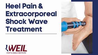 Heel Pain amp Extracorporeal Shock Wave Treatment  Weil Foot amp Ankle Institute [upl. by Anoerb]