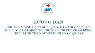 HD Định dạng dữ liệu đầu ra theo quyết định số 130QĐBYT  Phần 3 [upl. by Ravahs]