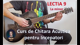 Lectia 9 La minor  Curs de Chitara Acustica pentru Incepatori [upl. by Ttebroc]