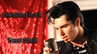 Dixieland Rock  Trent Smith Young Elvis [upl. by Siuqramed806]