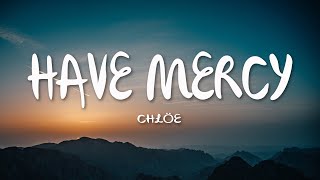 Chlöe  Have Mercy Lyrics [upl. by Avraham]