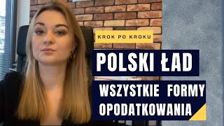 KROK PO KROKU  POLSKI ŁAD  WSZYSTKIE FORMY OPODATKOWANIA [upl. by Eirased]