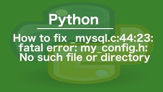 How to fix mysqlc4423 fatal error myconfigh No such file or directory [upl. by Suoirtemed]