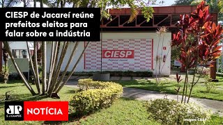 CIESP de Jacareí reúne prefeitos eleitos para falar sobre a indústria [upl. by Lyred]